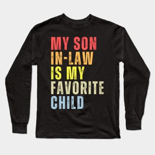 My Son-In-Law Is My Favorite Child Family Humor Dad Mom Long Sleeve T-Shirt